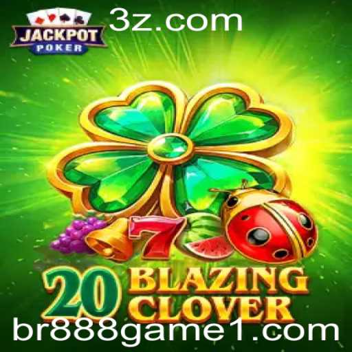 Explorando o Mundo de 20BlazingClover: O Último Fenômeno do br888 game